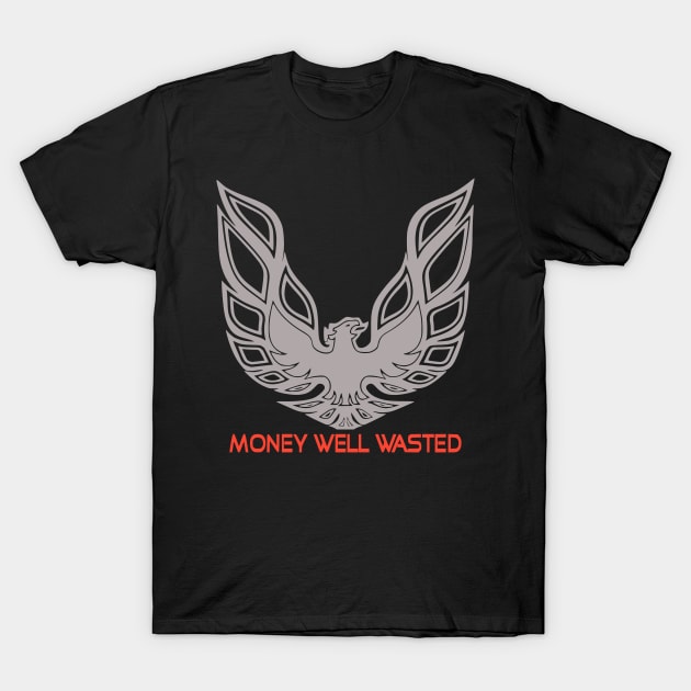 Firebird - Money Well Wasted T-Shirt by Hysteria 51's Retro - RoundUp